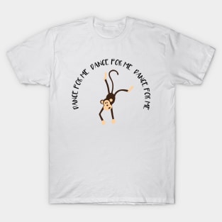 Dance monkey - Dance for me T-Shirt